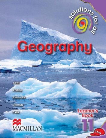 Solutions for all GEOGRAPHY Grade 11 Learner's Book